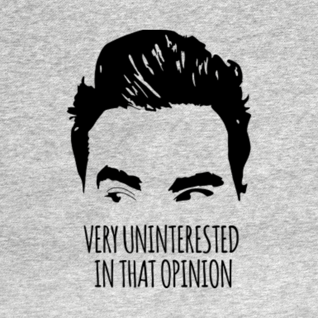 Very Uninterested In That Opinion Sweatshirt David Rose Quotes